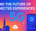 5G and the Future of Connected Experiences